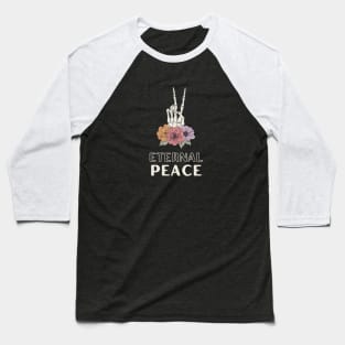 Eternal peace, skeleton hand, flowers Baseball T-Shirt